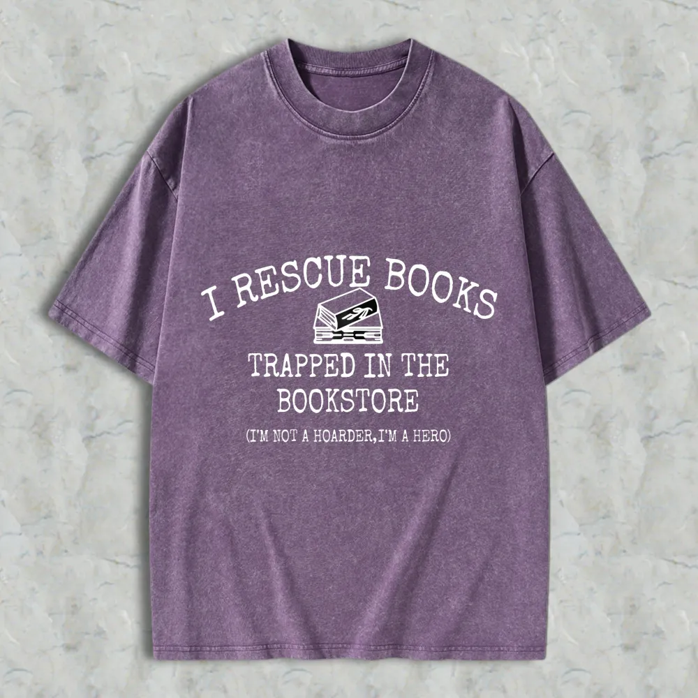 I Rescue Books Trapped In The Bookstore I'm Not A Hoarder I'm A Hero Unisex Washed T-shirt
