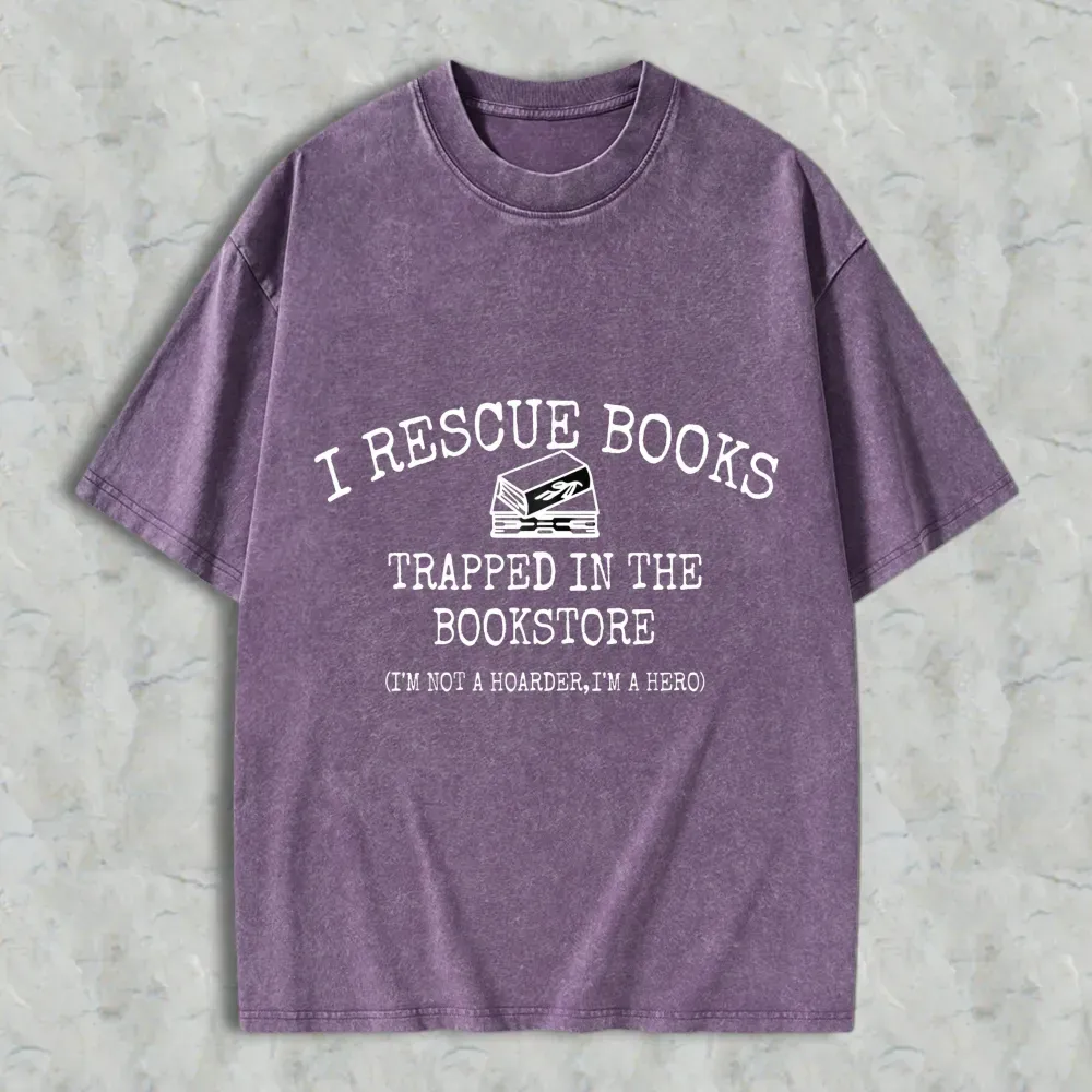 I Rescue Books Trapped In The Bookstore I'm Not A Hoarder I'm A Hero Unisex Washed T-shirt