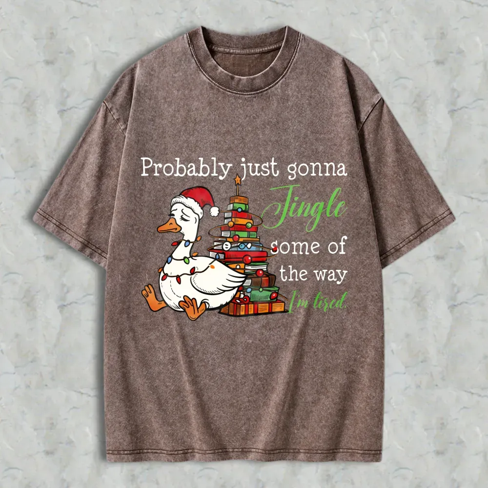 Duck Wearing Santa Hat And Christmas Tree With Gifts Probably Just Gonna Jingle Some Of The Way Im Tired Unisex Washed T-shirt