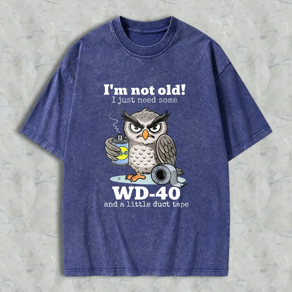 Owl Holding Wd 40 And Duct Tape With Text I'm Not Old I Just Need Some Wd 40 And A Little Duct Tape Unisex Washed T-shirt
