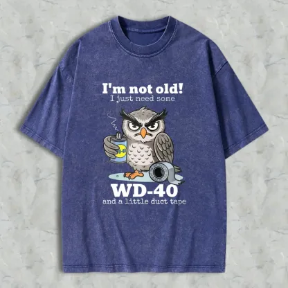 Owl Holding Wd 40 And Duct Tape With Text I'm Not Old I Just Need Some Wd 40 And A Little Duct Tape Unisex Washed T-shirt