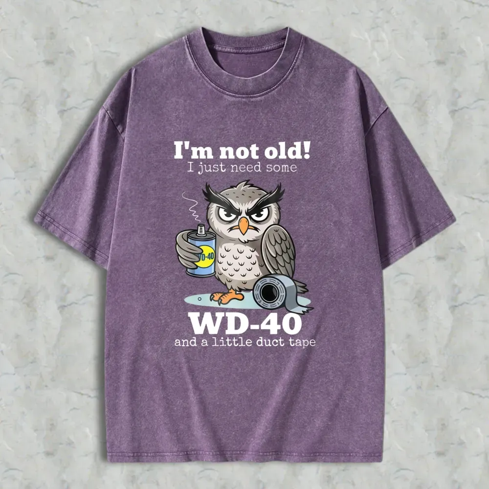 Owl Holding Wd 40 And Duct Tape With Text I'm Not Old I Just Need Some Wd 40 And A Little Duct Tape Unisex Washed T-shirt