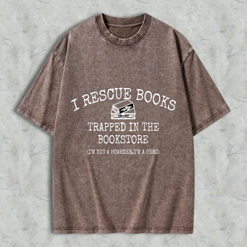 I Rescue Books Trapped In The Bookstore I'm Not A Hoarder I'm A Hero Unisex Washed T-shirt