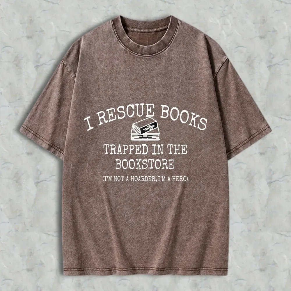 I Rescue Books Trapped In The Bookstore I'm Not A Hoarder I'm A Hero Unisex Washed T-shirt