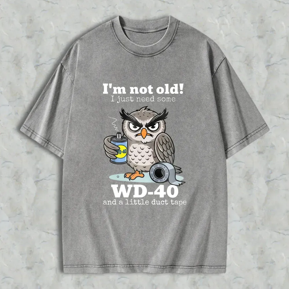 Owl Holding Wd 40 And Duct Tape With Text I'm Not Old I Just Need Some Wd 40 And A Little Duct Tape Unisex Washed T-shirt