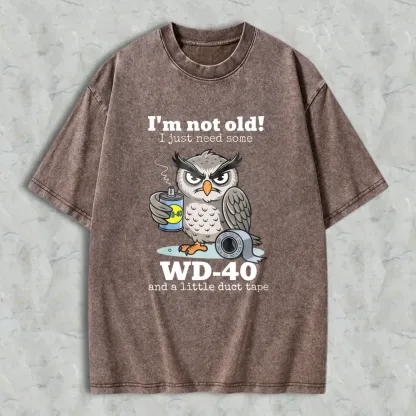 Owl Holding Wd 40 And Duct Tape With Text I'm Not Old I Just Need Some Wd 40 And A Little Duct Tape Unisex Washed T-shirt