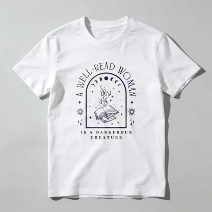 A Well Read Woman Is A Dangerous Creature Unisex Classic T-shirt