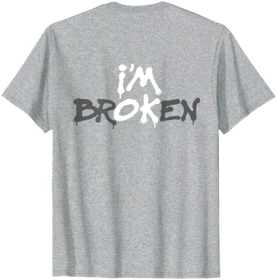 I'm Broken T-Shirt