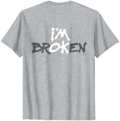 I'm Broken T-Shirt