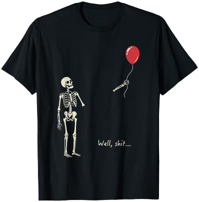 Skeleton Lost Balloon Well Shit Funny Saying Quote T-Shirt