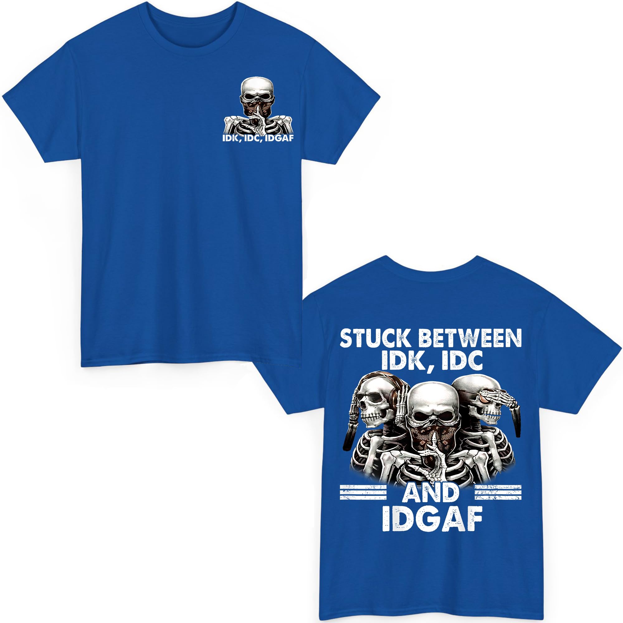 Stuck Between IDK IDC and Idgaf Skeleton Chemise unisexe cadeau homme femme
