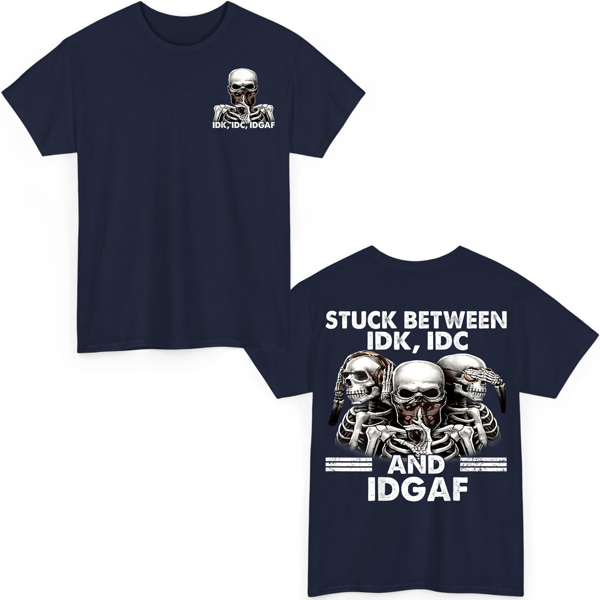 Stuck Between IDK IDC and Idgaf Skeleton Chemise unisexe cadeau homme femme