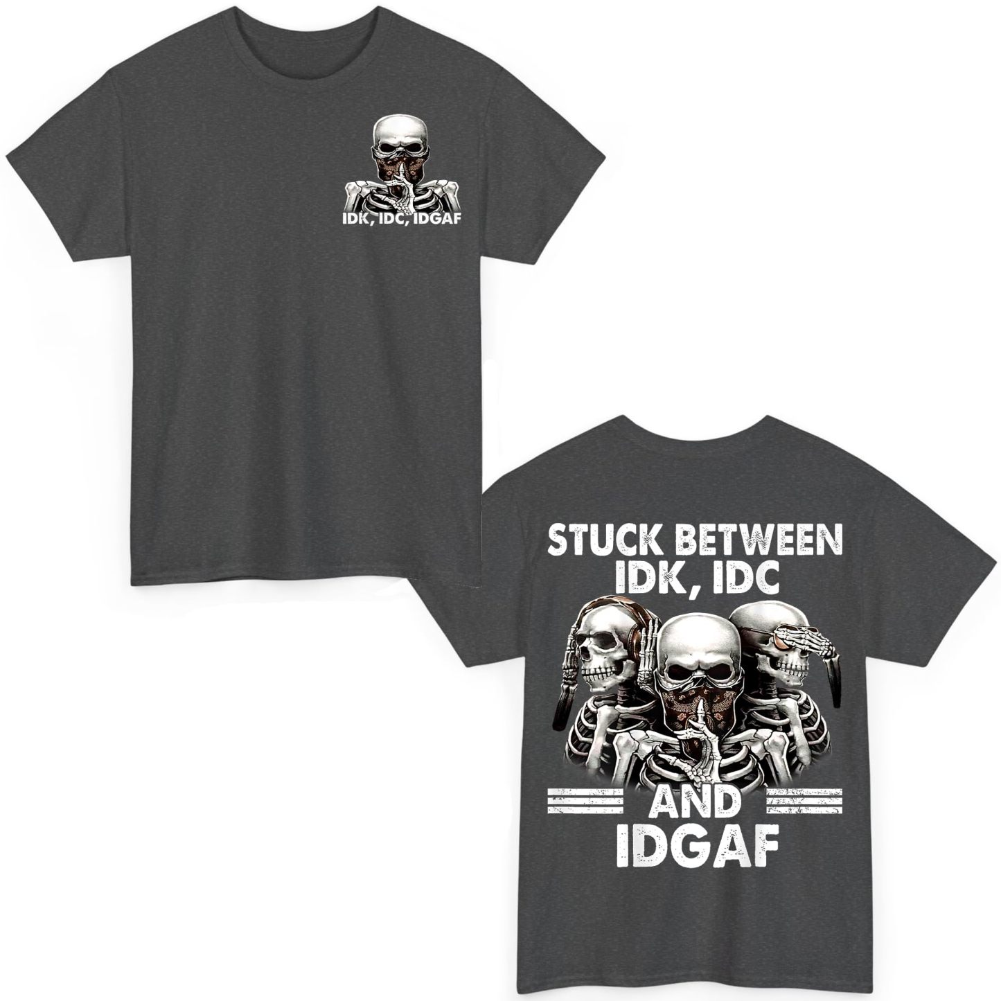 Stuck Between IDK IDC and Idgaf Skeleton Chemise unisexe cadeau homme femme