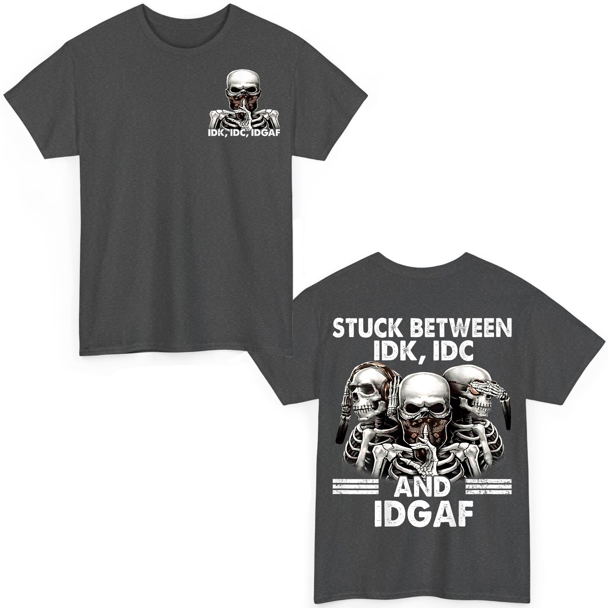 Stuck Between IDK IDC and Idgaf Skeleton Chemise unisexe cadeau homme femme