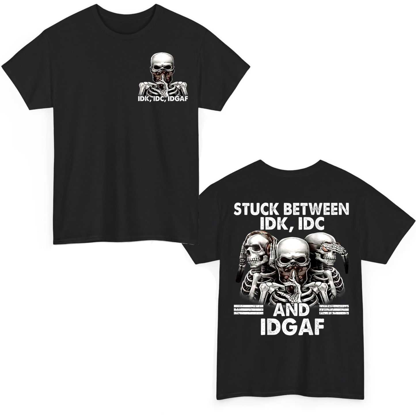 Stuck Between IDK IDC and Idgaf Skeleton Chemise unisexe cadeau homme femme