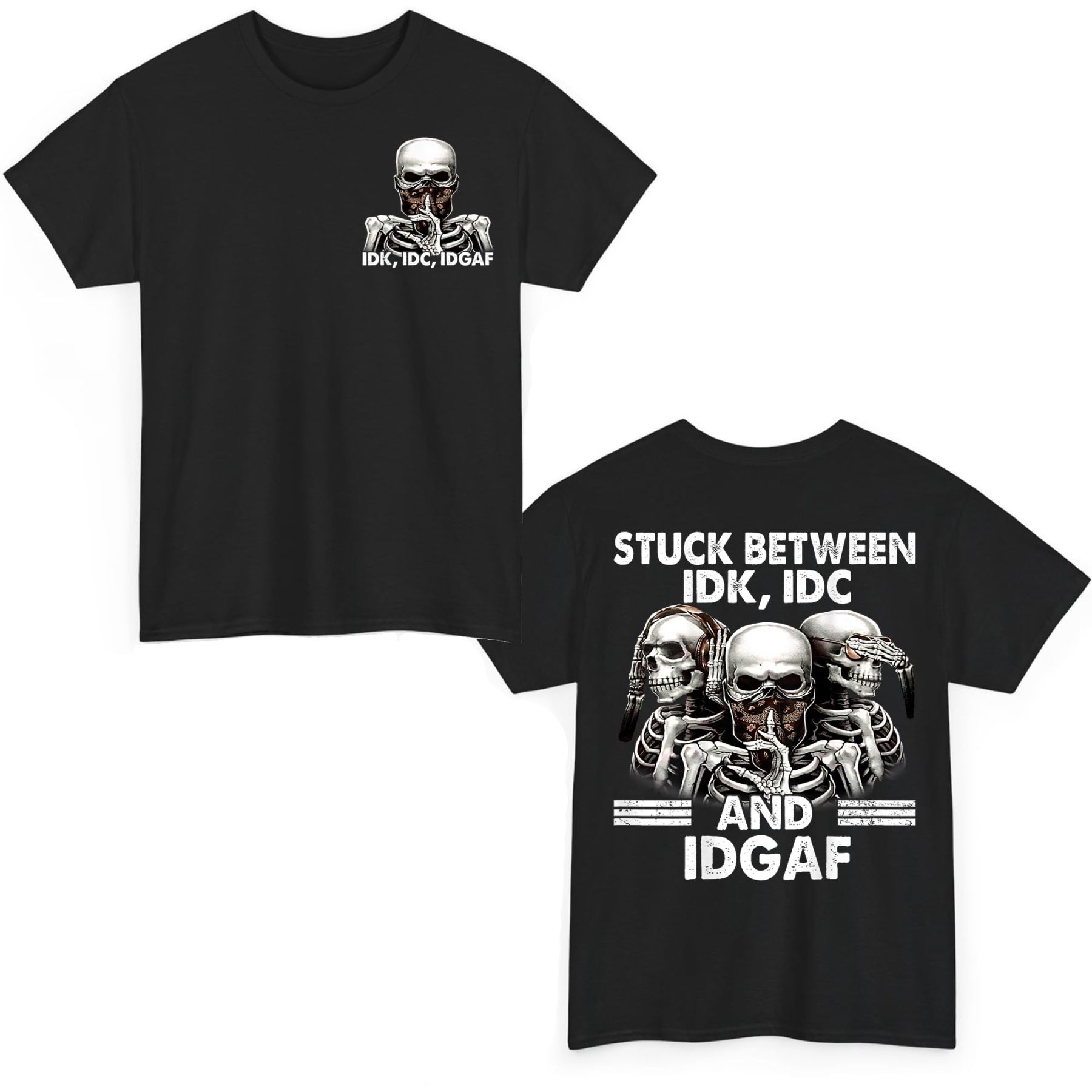 Stuck Between IDK IDC and Idgaf Skeleton Chemise unisexe cadeau homme femme