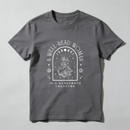 A Well Read Woman Is A Dangerous Creature Unisex Classic T-shirt