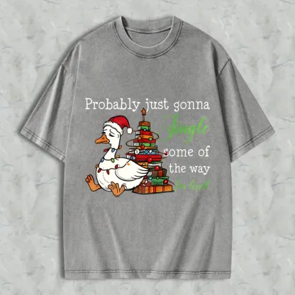 Duck Wearing Santa Hat And Christmas Tree With Gifts Probably Just Gonna Jingle Some Of The Way Im Tired Unisex Washed T-shirt
