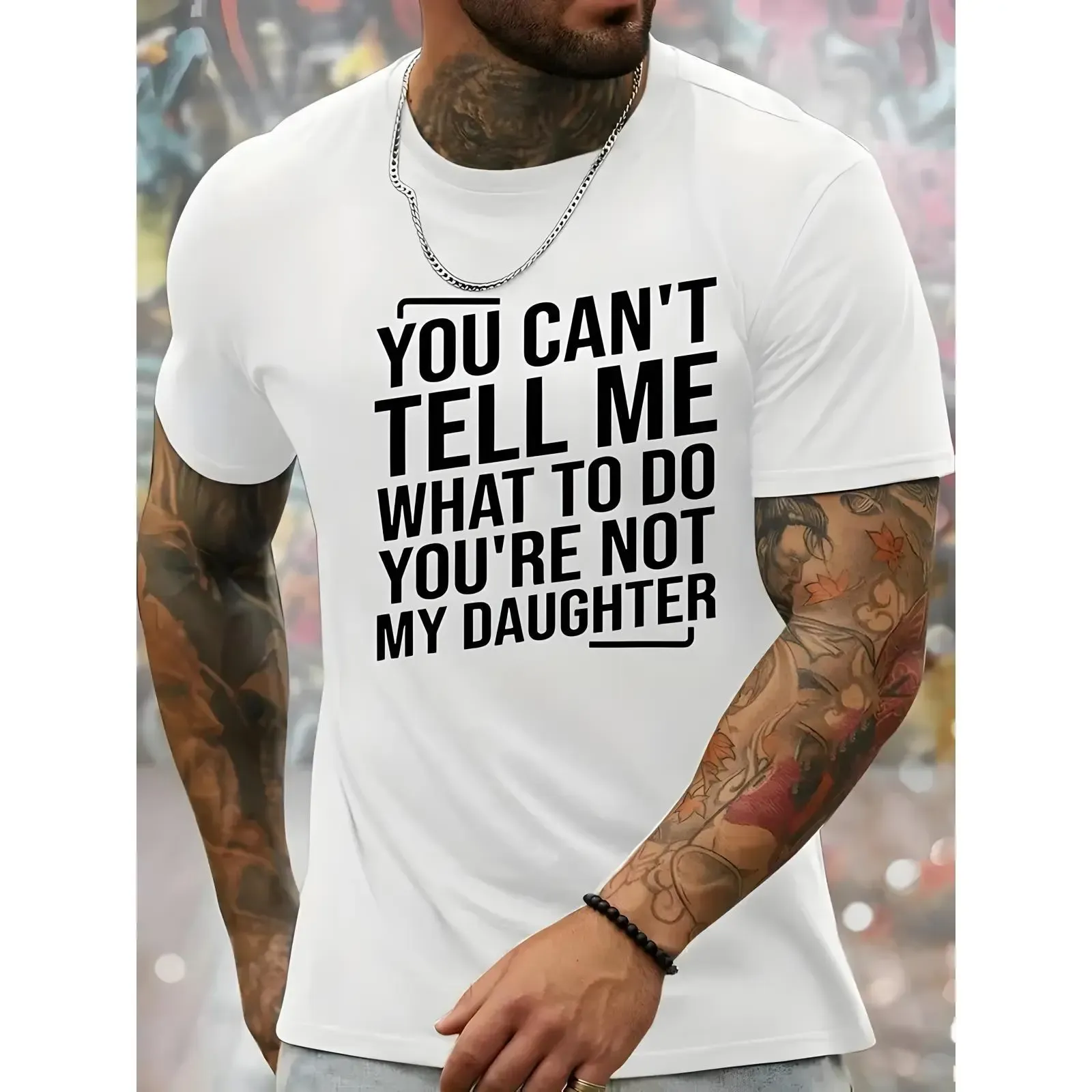 You Can't Tell Me What To Do You're Not My Daughter Tee Funny Father's Day Gift