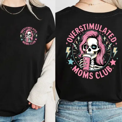 Funny Skeleton Overstimulated Moms Club Coffee T-Shirt Retro Distressed Graphic Tee