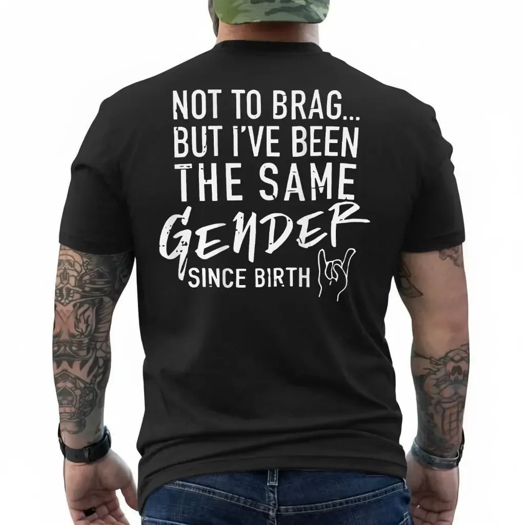 Not To Brag But I've Been The Same Gender Since Birth Tee Retro Funny Shirt Gift for Her Gift for Him