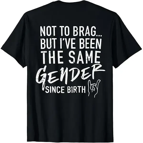 Not To Brag But I've Been The Same Gender Since Birth Tee Retro Funny Shirt Gift for Her Gift for Him