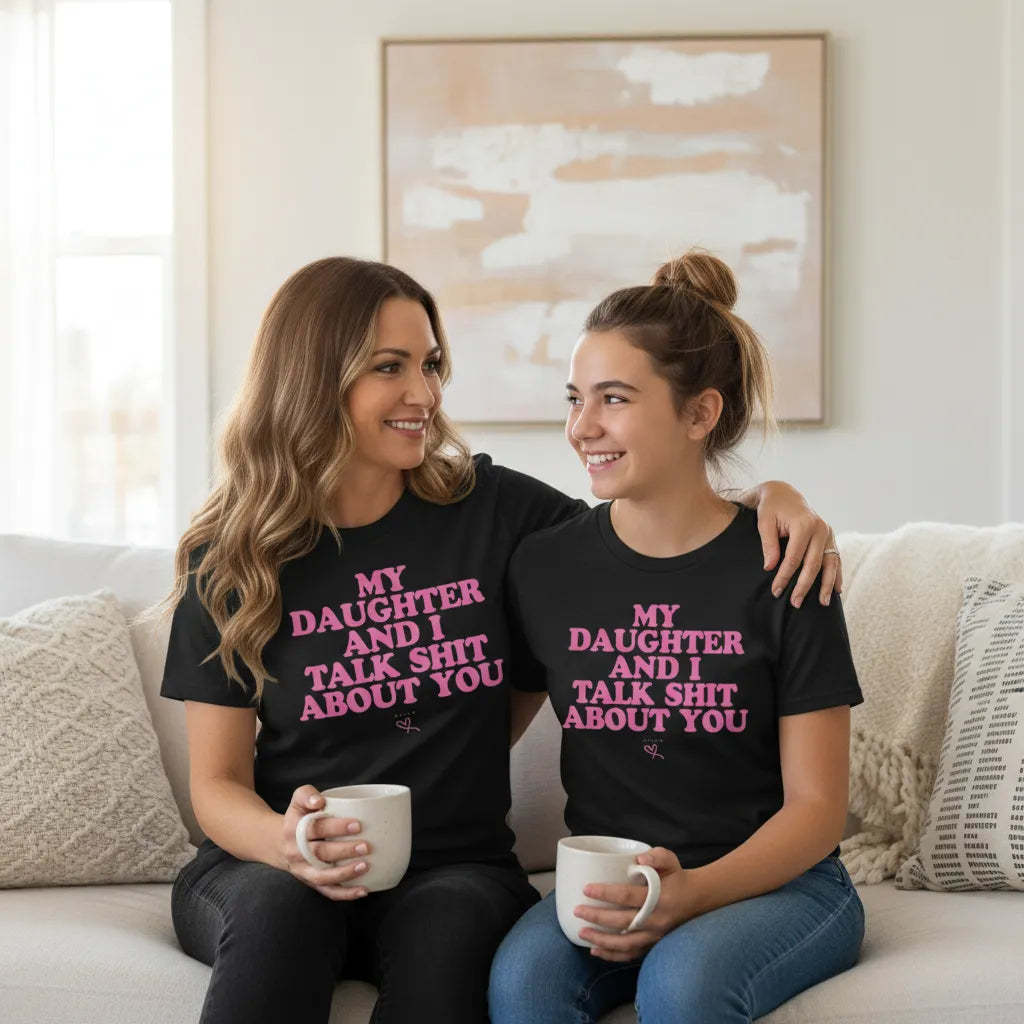 Funny My Daughter and I Talk Shit About You Tee Best friend Mom Tshirt Mother’s Day Gift
