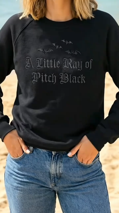 Embroidered A Little Ray of Pitch Black Sweatshirt Sarcasm Sweatshirt for Halloween | Dark Humor