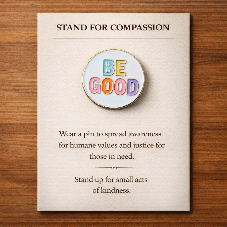 Be Good Compassion Pin