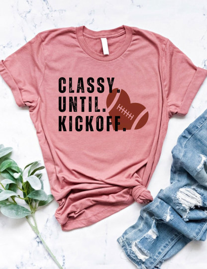 Classy Until Kickoff Fall Football T-shirt