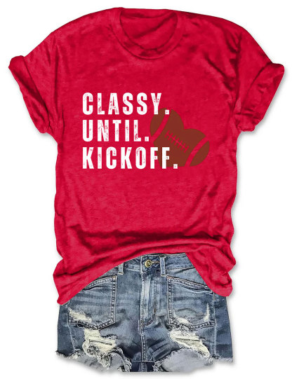 Classy Until Kickoff Fall Football T-shirt