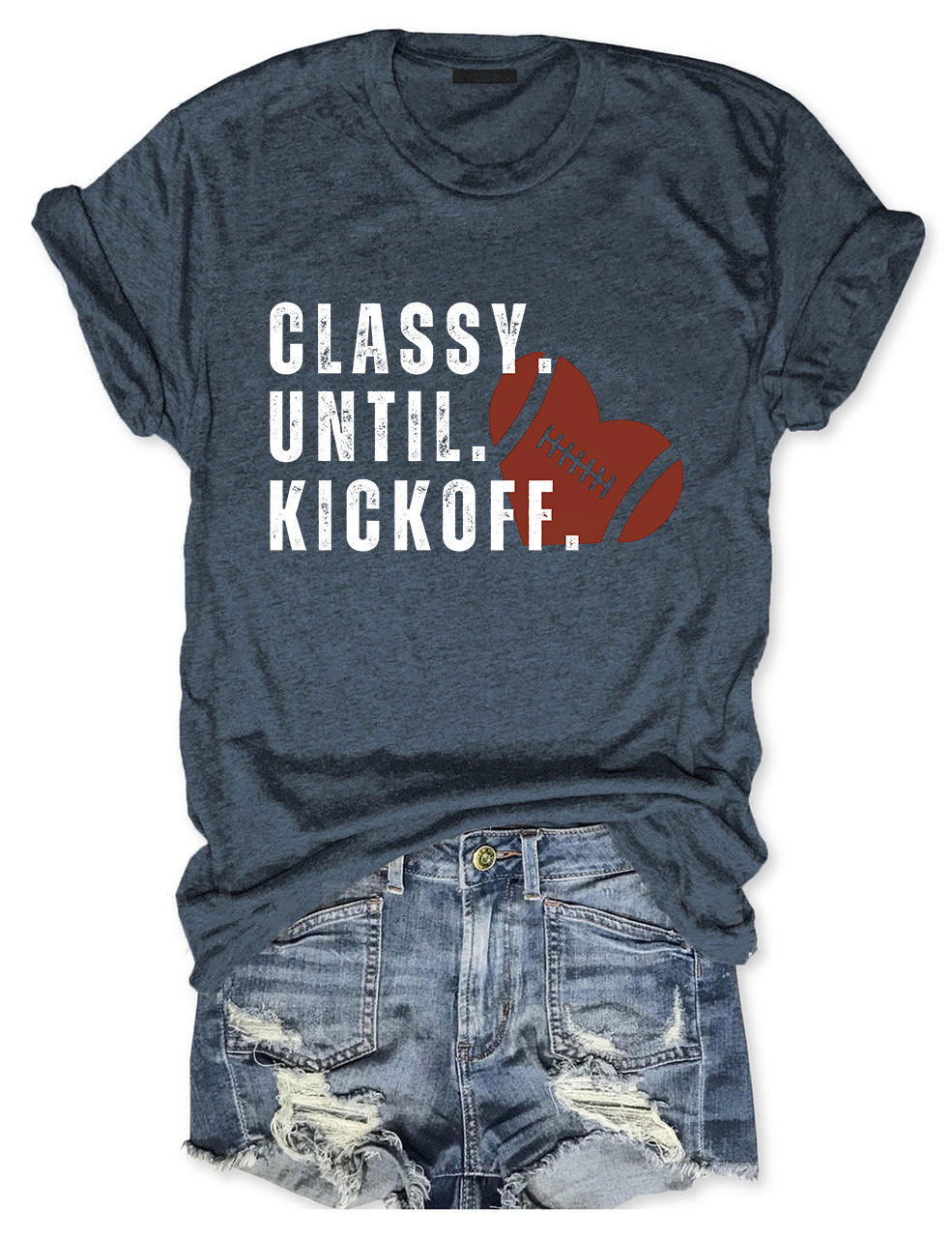 Classy Until Kickoff Fall Football T-shirt