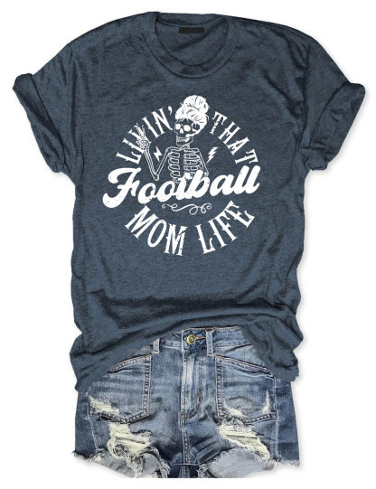 Livin' That Football Mom Life T-shirt