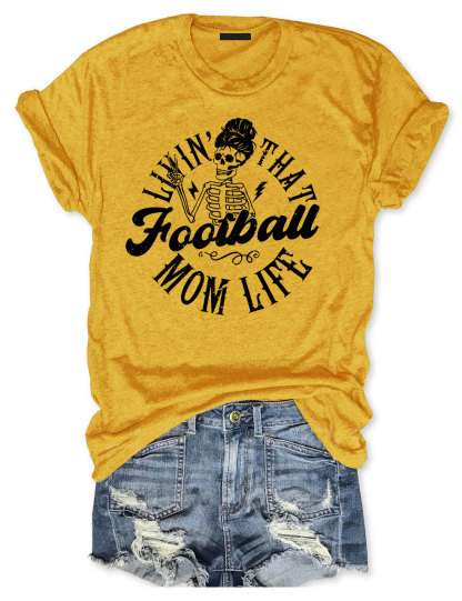 Livin' That Football Mom Life T-shirt