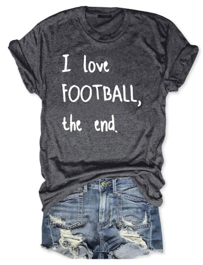 I Love Football The End T-shirt