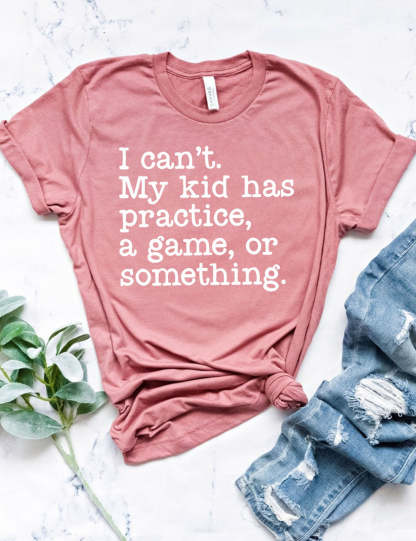 I Can't My Kid Has Practice I Funny Football  T-Shirt