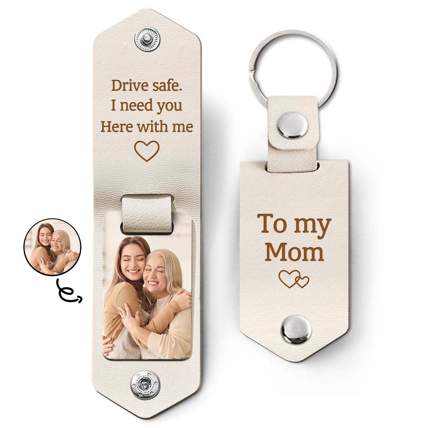 Custom Photo Drive Safe I Need You Here With Me - Birthday, Loving Gift For Mom, Mum, Mother - Personalized Leather Photo Keychain-ilovevango