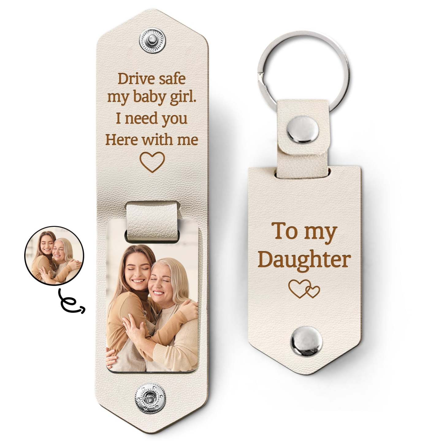 Custom Photo Drive Safe My Baby Girl I Need You Here With Me - Birthday, Loving Gift For Girl, Daughter, Granddaughter - Personalized Leather Photo Keychain-ilovevango