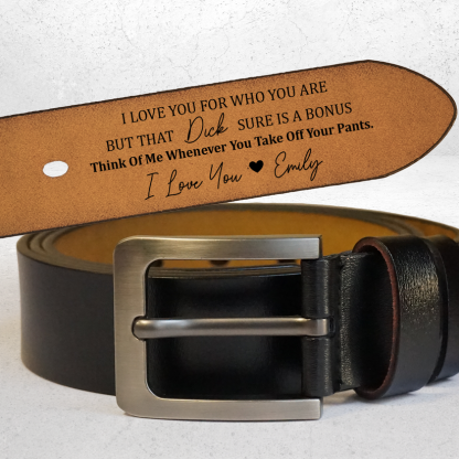 I Love You For Who You Are But That Sure Is A Bonus - Personalized Engraved Leather Belt-ilovevango
