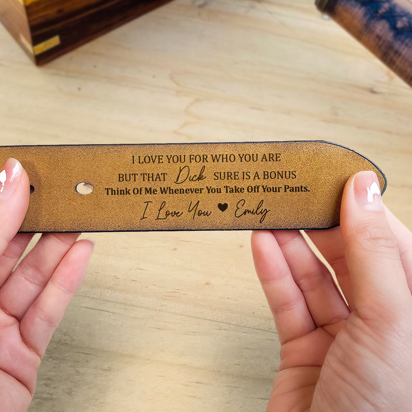 I Love You For Who You Are But That Sure Is A Bonus - Personalized Engraved Leather Belt-ilovevango