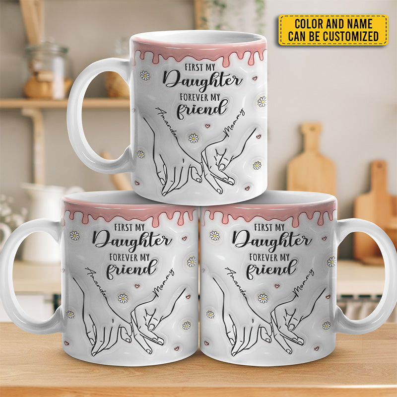 First My Daughter Forever My Friend - Family Personalized Custom 3D Inflated Effect Printed Mug - Gift For Mom, Daughter-ilovevango