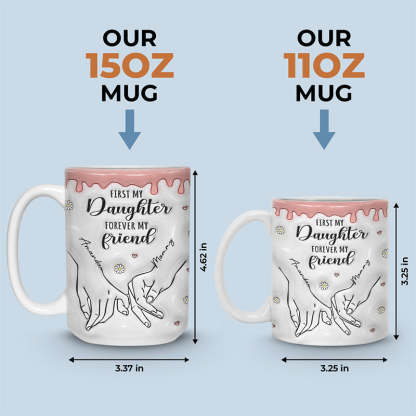 First My Daughter Forever My Friend - Family Personalized Custom 3D Inflated Effect Printed Mug - Gift For Mom, Daughter-ilovevango