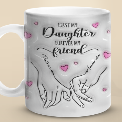 Always My Mother Forever My Friend - Family Personalized Custom 3D Inflated Effect Printed Mug - Gift For Mom, Daughter-ilovevango