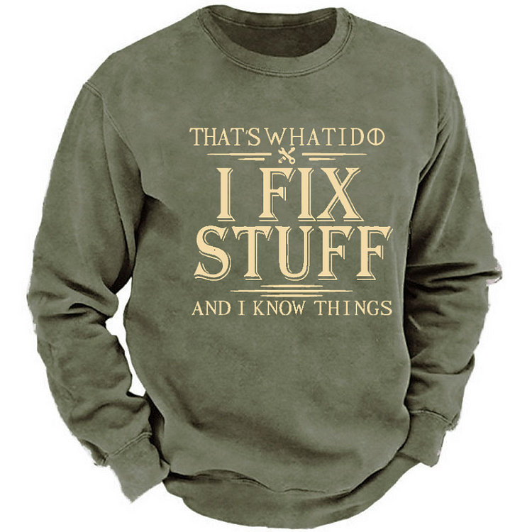 Do I Fix Stuff And I Know Things Funny Men's Sweatshirt