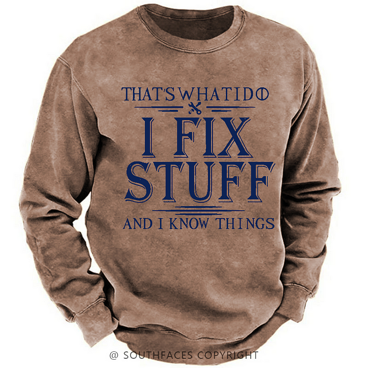 Do I Fix Stuff And I Know Things Funny Men's Sweatshirt