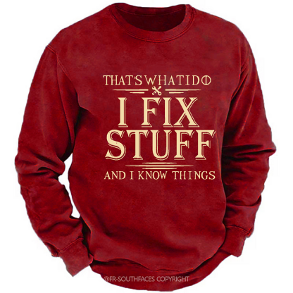 Do I Fix Stuff And I Know Things Funny Men's Sweatshirt