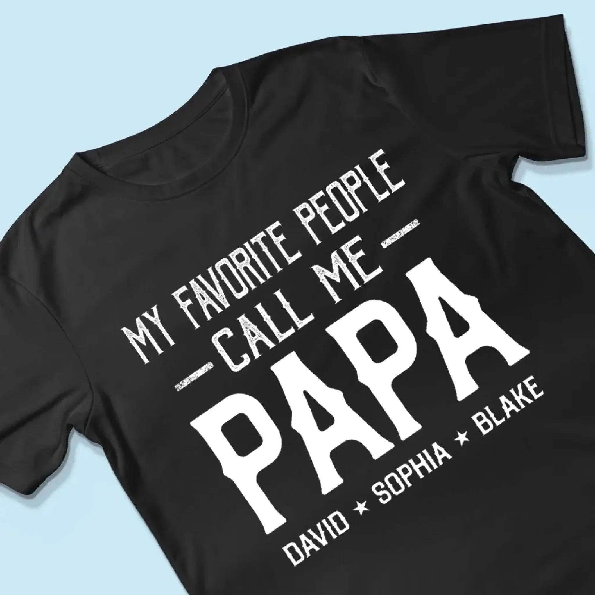 Personalized My Favorite People Call Me Papa Shirt – Custom Dad, Grandpa, Kid Name Tee