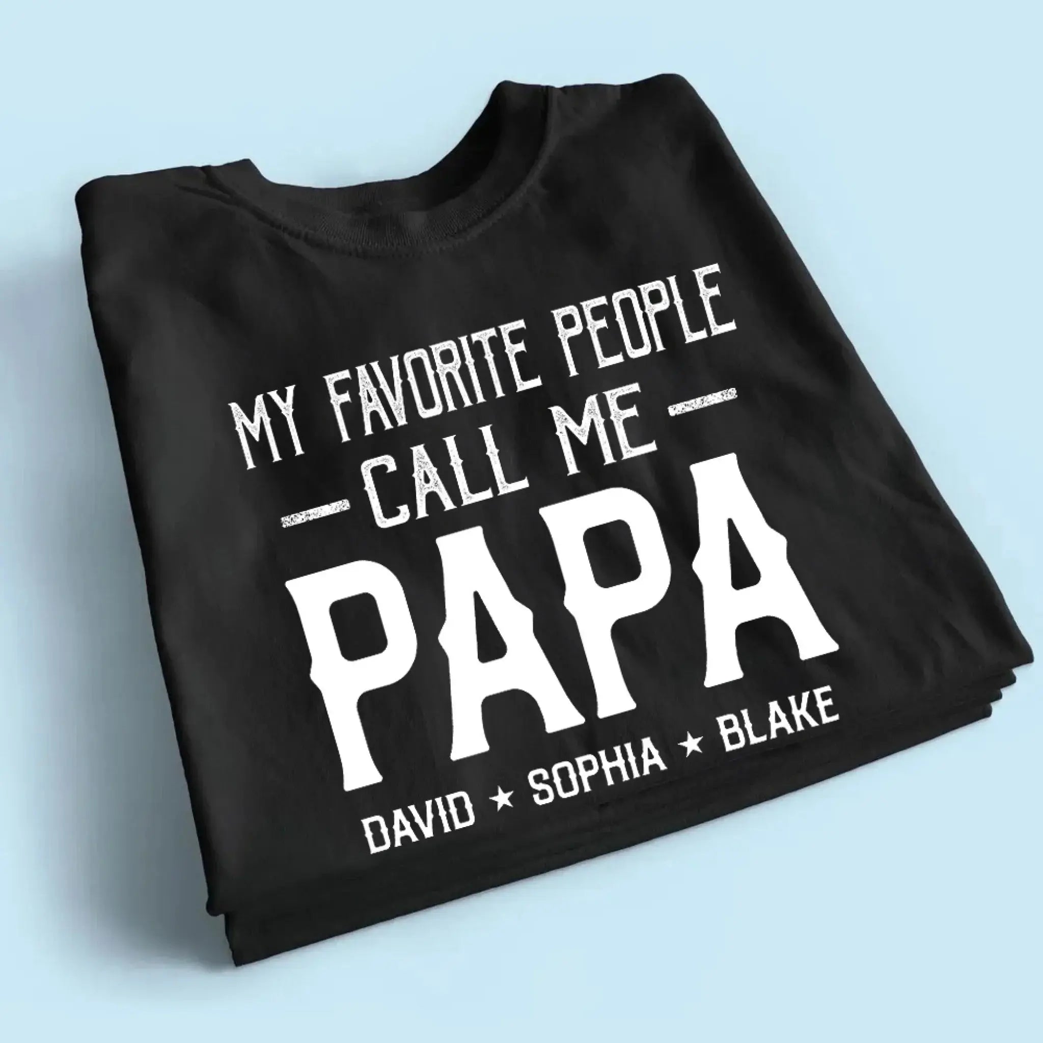 Personalized My Favorite People Call Me Papa Shirt – Custom Dad, Grandpa, Kid Name Tee