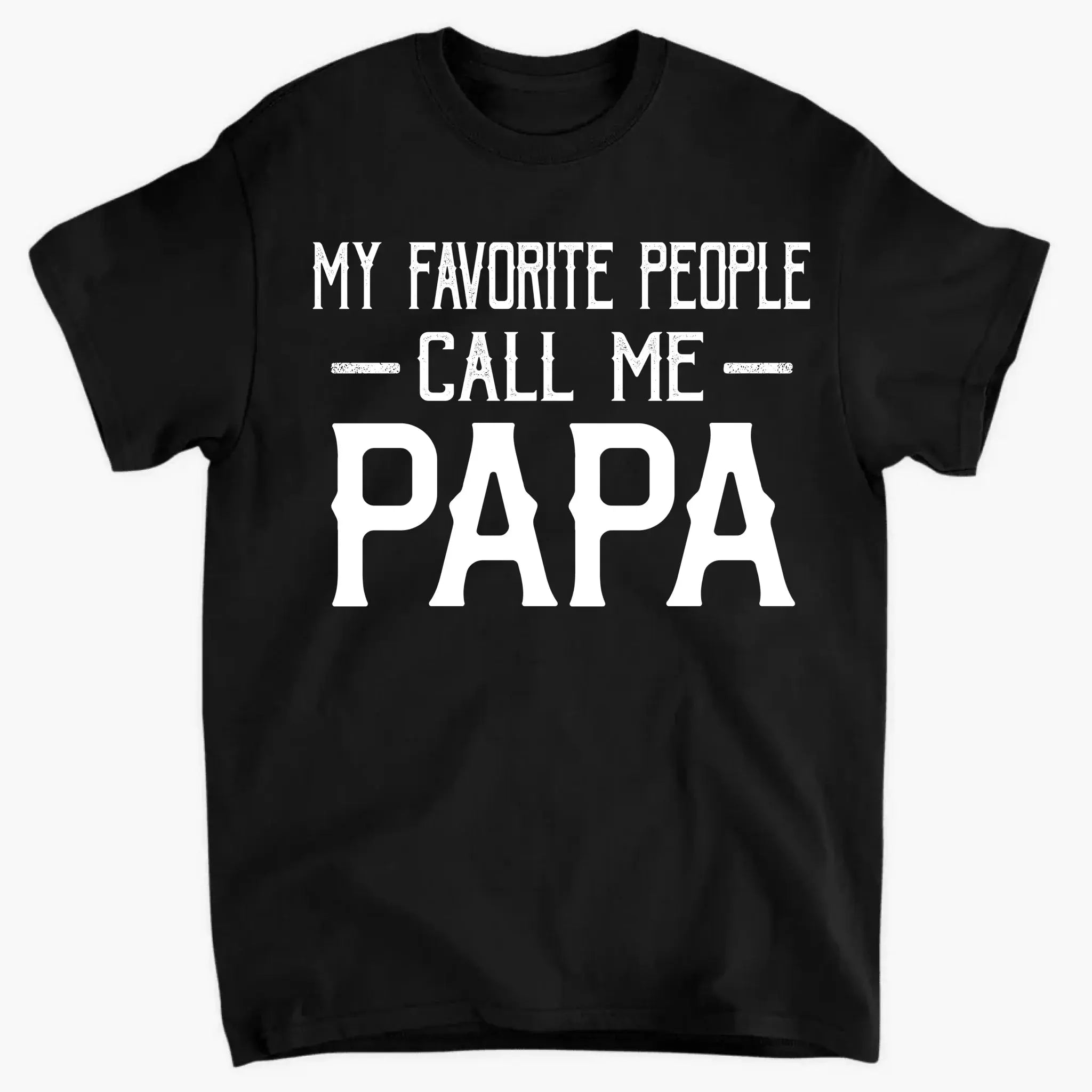 Personalized My Favorite People Call Me Papa Shirt – Custom Dad, Grandpa, Kid Name Tee