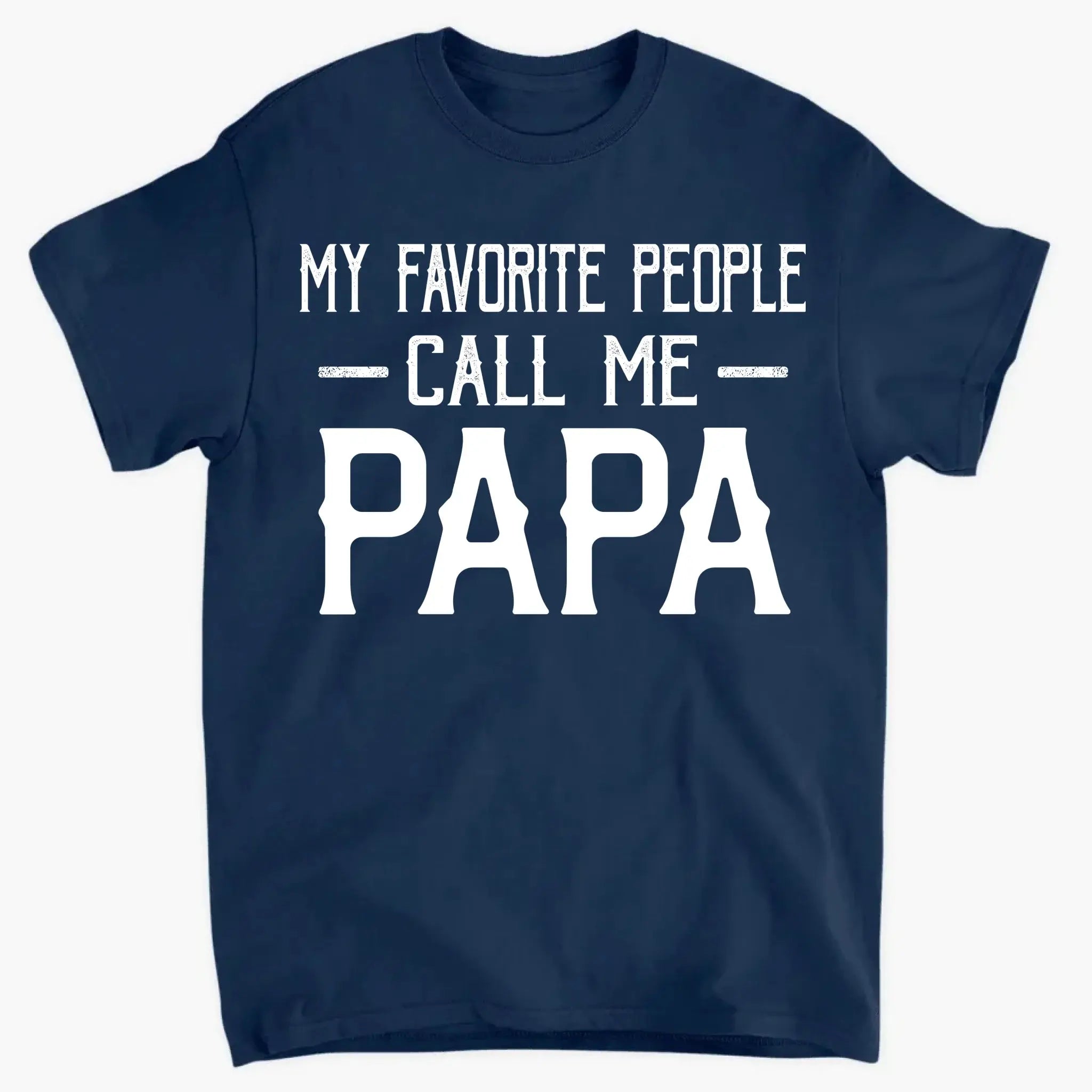 Personalized My Favorite People Call Me Papa Shirt – Custom Dad, Grandpa, Kid Name Tee
